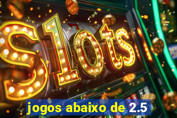 jogos abaixo de 2.5